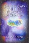 This article was excerpted from the book: Omni Reveals The Four Principles of Creation by John L. Payne. This article was excerpted from the book: Omni Reveals The Four Principles of Creation by John L. Payne.